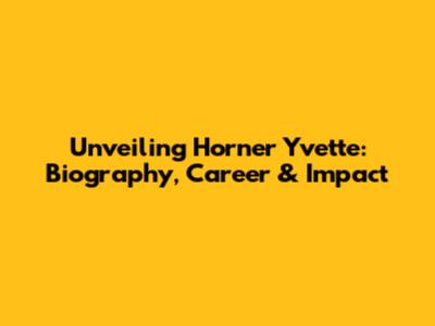 Unveiling Horner Yvette: Biography, Career & Impact