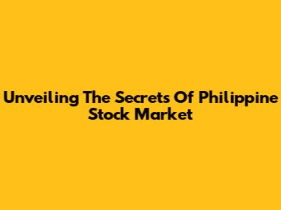 Unveiling The Secrets Of Philippine Stock Market