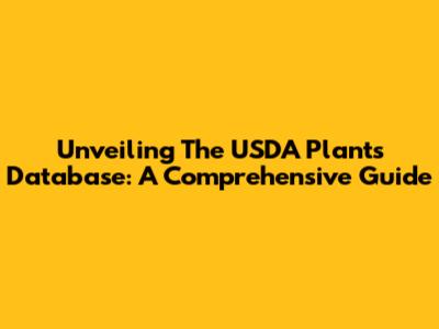 Unveiling The USDA Plants Database: A Comprehensive Guide