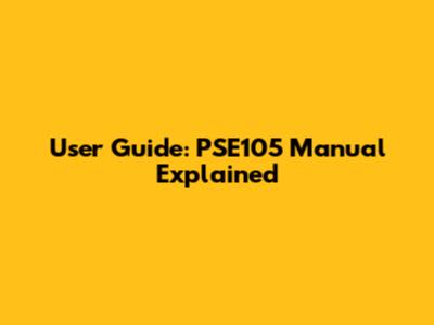 User Guide: PSE105 Manual Explained