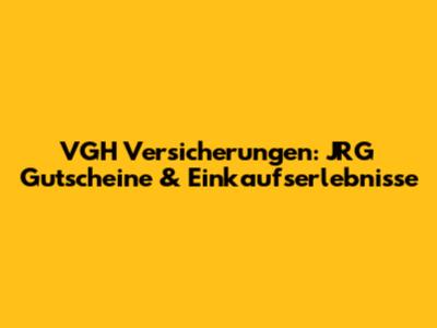 VGH Versicherungen: JRG Gutscheine & Einkaufserlebnisse