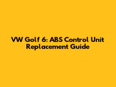 VW Golf 6: ABS Control Unit Replacement Guide