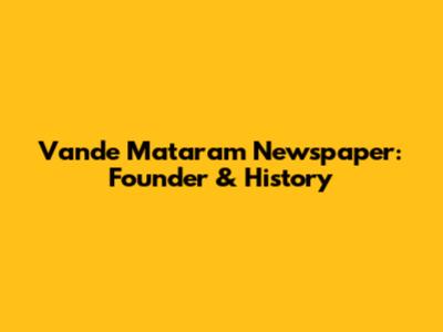 Vande Mataram Newspaper: Founder & History