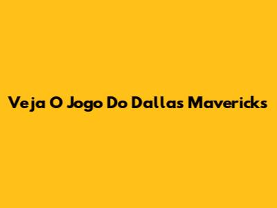 Veja O Jogo Do Dallas Mavericks