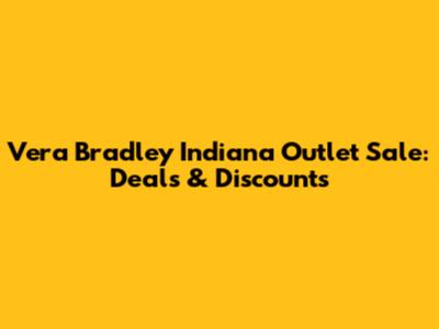 Vera Bradley Indiana Outlet Sale: Deals & Discounts