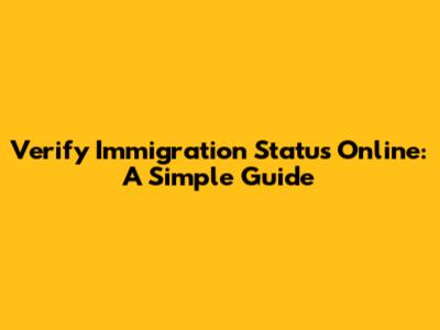 Verify Immigration Status Online: A Simple Guide