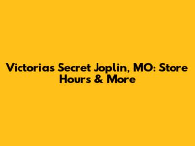 Victoria's Secret Joplin, MO: Store Hours & More