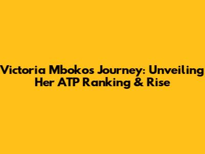 Victoria Mboko's Journey: Unveiling Her ATP Ranking & Rise