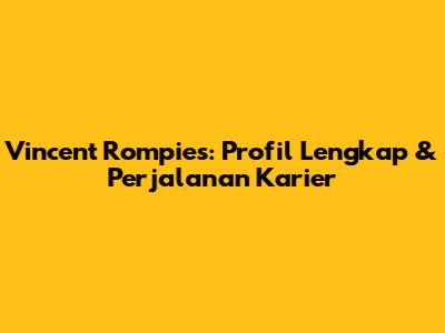 Vincent Rompies: Profil Lengkap & Perjalanan Karier