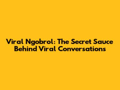 Viral Ngobrol: The Secret Sauce Behind Viral Conversations