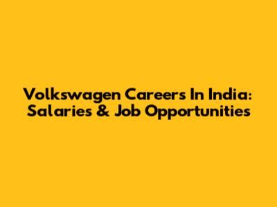 Volkswagen Careers In India: Salaries & Job Opportunities