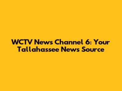 WCTV News Channel 6: Your Tallahassee News Source