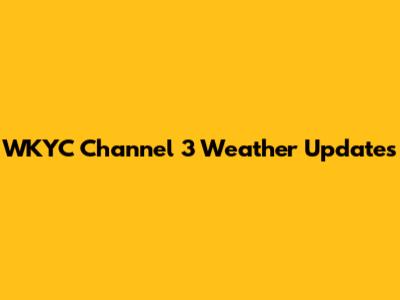 WKYC Channel 3 Weather Updates