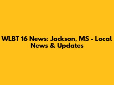 WLBT 16 News: Jackson, MS - Local News & Updates