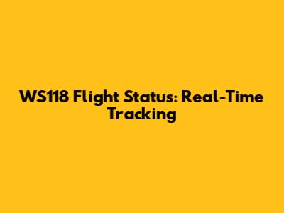 WS118 Flight Status: Real-Time Tracking