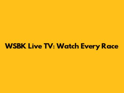 WSBK Live TV: Watch Every Race