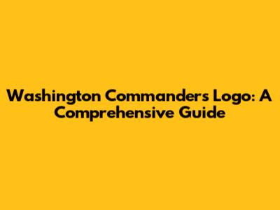 Washington Commanders Logo: A Comprehensive Guide