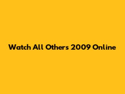 Watch "All Others" 2009 Online