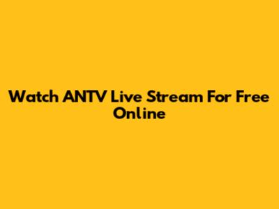 Watch ANTV Live Stream For Free Online