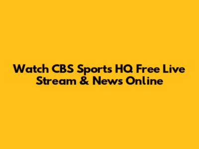 Watch CBS Sports HQ Free Live Stream & News Online