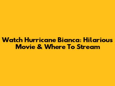 Watch Hurricane Bianca: Hilarious Movie & Where To Stream