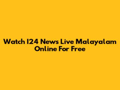 Watch I24 News Live Malayalam Online For Free