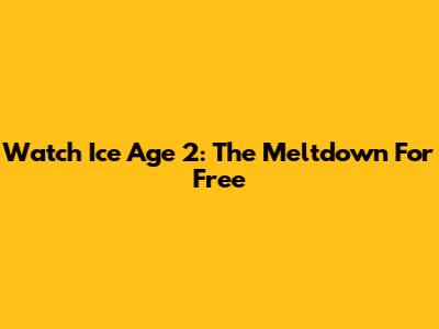 Watch Ice Age 2: The Meltdown For Free