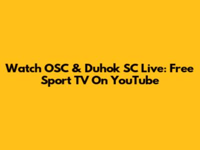 Watch OSC & Duhok SC Live: Free Sport TV On YouTube