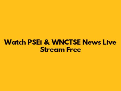 Watch PSEi & WNCTSE News Live Stream Free