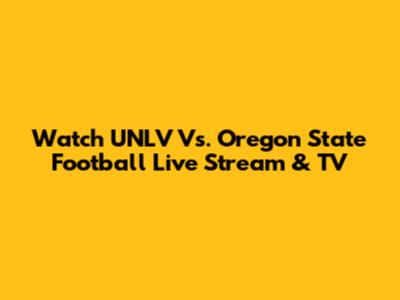 Watch UNLV Vs. Oregon State Football Live Stream & TV