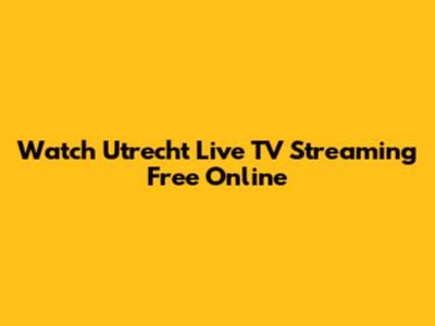 Watch Utrecht Live TV Streaming Free Online