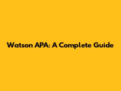 Watson APA: A Complete Guide