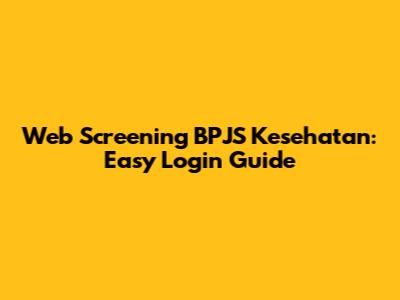 Web Screening BPJS Kesehatan: Easy Login Guide