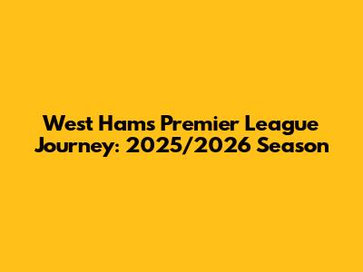 West Ham's Premier League Journey: 2025/2026 Season