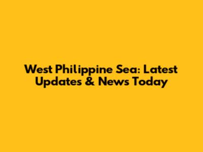 West Philippine Sea: Latest Updates & News Today