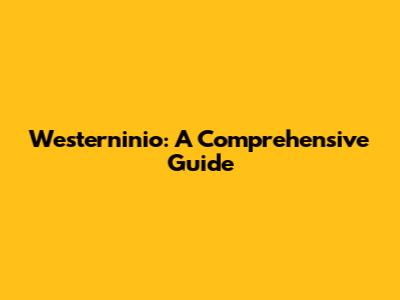 Westerninio: A Comprehensive Guide