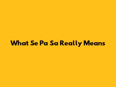 What "Se Pa Sa" Really Means