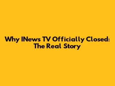 Why INews TV Officially Closed: The Real Story