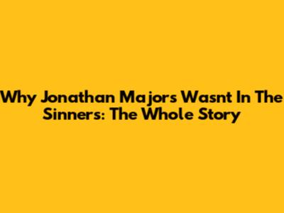 Why Jonathan Majors Wasn't In 'The Sinners': The Whole Story