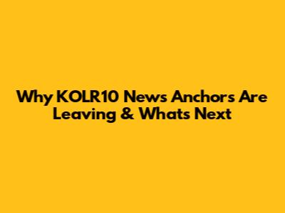 Why KOLR10 News Anchors Are Leaving & What's Next
