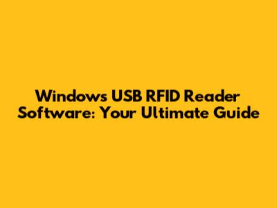 Windows USB RFID Reader Software: Your Ultimate Guide