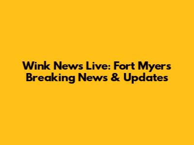 Wink News Live: Fort Myers Breaking News & Updates
