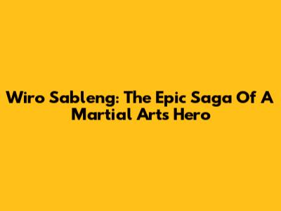 Wiro Sableng: The Epic Saga Of A Martial Arts Hero
