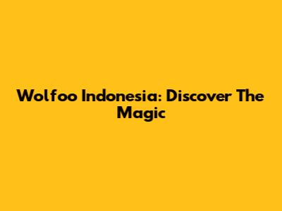 Wolfoo Indonesia: Discover The Magic