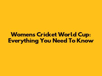 Women's Cricket World Cup: Everything You Need To Know