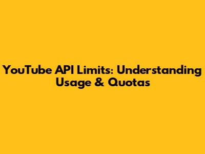 YouTube API Limits: Understanding Usage & Quotas