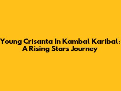 Young Crisanta In Kambal Karibal: A Rising Star's Journey