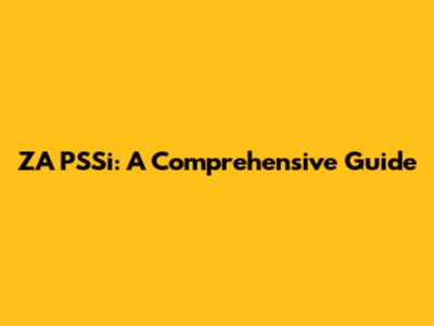 ZA PSSi: A Comprehensive Guide