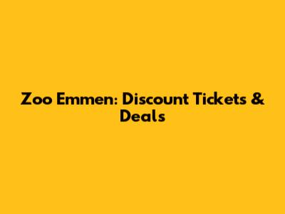 Zoo Emmen: Discount Tickets & Deals